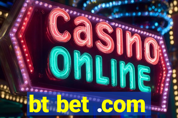 bt bet .com
